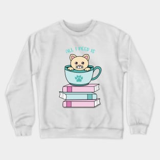 All i need is coffee books and my cat Crewneck Sweatshirt